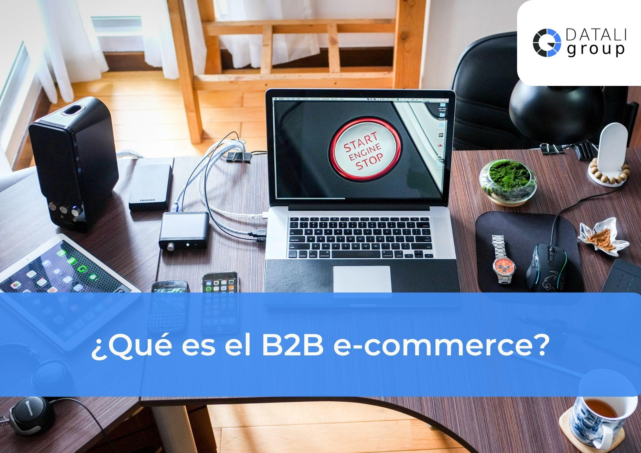 ¿Qué es el B2B e-commerce? - Datali Group