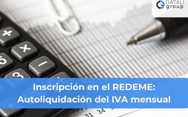 Inscripción en el REDEME - Autoliquidación del IVA mensual - Datali Group